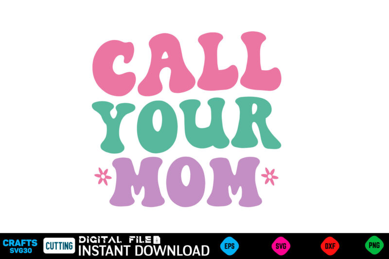 Call Your Mom retro svg Mother’s day svg bundle,plotter file world’s best mom, mother’s day, svg, dxf, png, bundle, gift, german,funny mothe