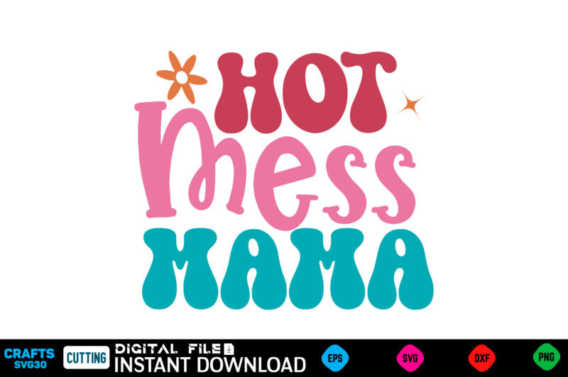 Hot Mess Mama Mother’s day svg bundle,plotter file world’s best mom, mother’s day, svg, dxf, png, bundle, gift, german,funny mother svg bun