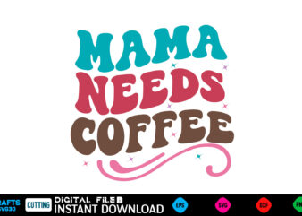 Mama Needs Coffee Mother’s day svg bundle,plotter file world’s best mom, mother’s day, svg, dxf, png, bundle, gift, german,funny mother svg