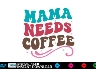 Mama needs coffee mother’s day svg bundle,plotter file world’s best mom, mother’s day, svg, dxf, png, bundle, gift, german,funny mother svg