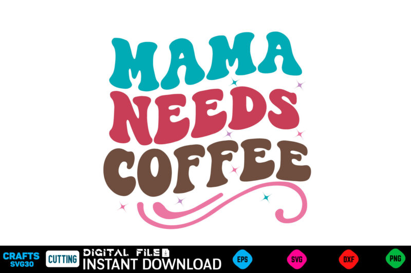 Mama Needs Coffee Mother’s day svg bundle,plotter file world’s best mom, mother’s day, svg, dxf, png, bundle, gift, german,funny mother svg