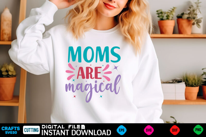 moms are magical mom svg bundle, mothers day svg, mom svg, mama svg, mom life svg, mom bundle svg, mom of boys svg, mom of girls t shirt des