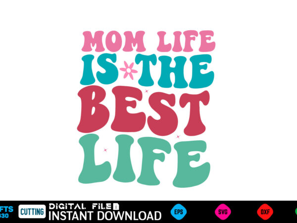 Mom life is the best life mother’s day svg bundle,plotter file world’s best mom, mother’s day, svg, dxf, png, bundle, gift, german,funny mo t shirt designs for sale