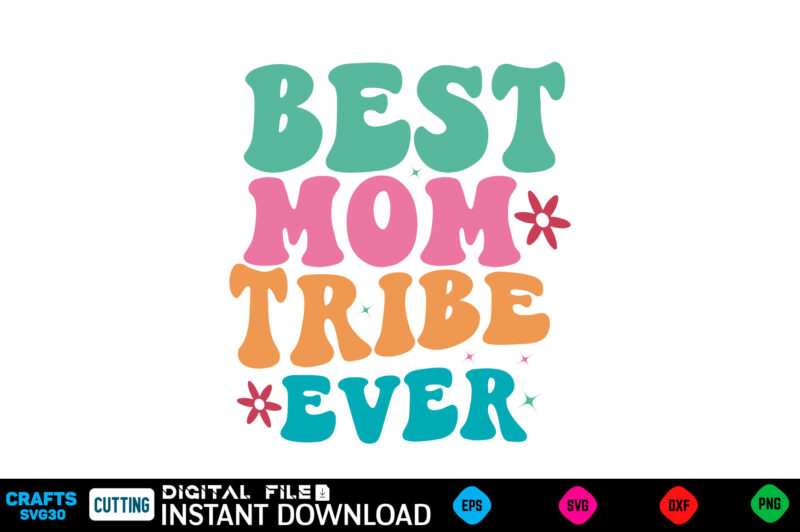 Best Mom Tribe Ever Mother’s day svg bundle,plotter file world’s best mom, mother’s day, svg, dxf, png, bundle, gift, german,funny mother sv