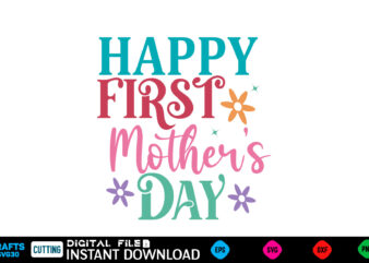 Happy First Mother’s Day Mother’s day svg bundle,plotter file world’s best mom, mother’s day, svg, dxf, png, bundle, gift, german,funny mot