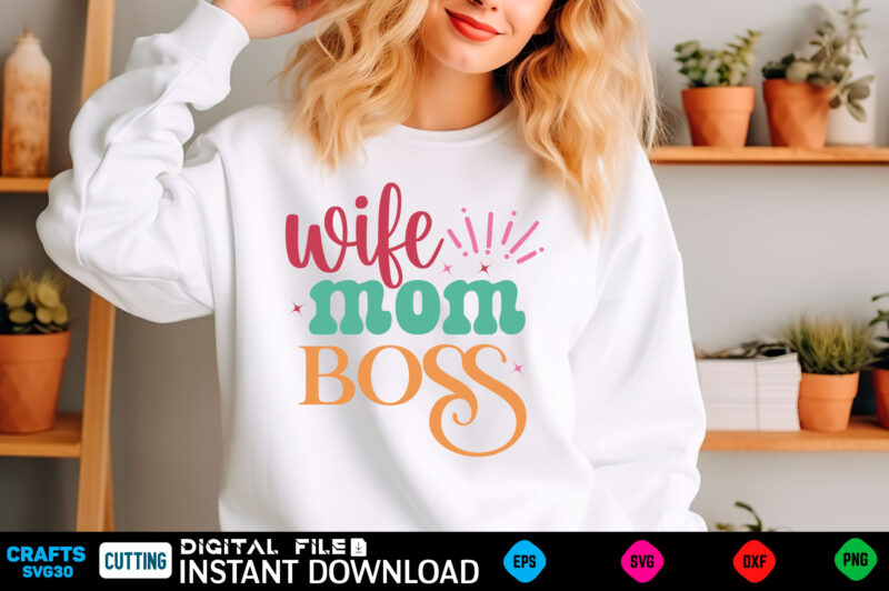 wife mom boss mom svg bundle, mothers day svg, mom svg, mama svg, mom life svg, mom bundle svg, mom of boys svg, mom of girls t shirt design