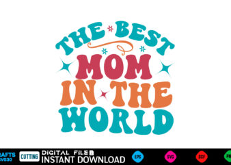 The Best Mom in the World retro svg Mother’s day svg bundle,plotter file world’s best mom, mother’s day, svg, dxf, png, bundle, gift, german t shirt designs for sale