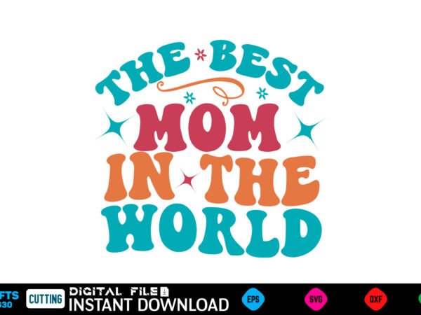 The best mom in the world retro svg mother’s day svg bundle,plotter file world’s best mom, mother’s day, svg, dxf, png, bundle, gift, german t shirt designs for sale The best mom in the world retro svg mother’s day svg bundle,plotter file world’s best mom, mother’s day, svg, dxf, png, bundle, gift, german t shirt designs for sale