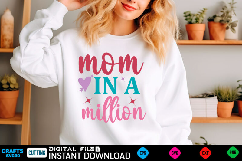 mom in a million mom svg bundle, mothers day svg, mom svg, mama svg, mom life svg, mom bundle svg, mom of boys svg, mom of girls t shirt des