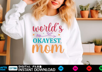 world’s okayest mom mom svg bundle, mothers day svg, mom svg, mama svg, mom life svg, mom bundle svg, mom of boys svg, mom of girls t shirt