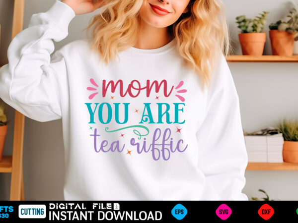 Mom you are tea riffic mom svg bundle, mothers day svg, mom svg, mama svg, mom life svg, mom bundle svg, mom of boys svg, mom of girls t shi t shirt designs for sale Mom you are tea riffic mom svg bundle, mothers day svg, mom svg, mama svg, mom life svg, mom bundle svg, mom of boys svg, mom of girls t shi t shirt designs for sale