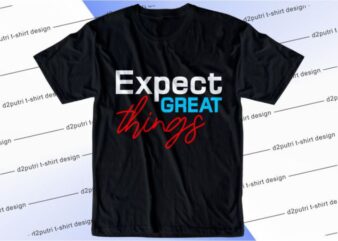 Expect Great Things Svg, Slogan Quotes T shirt Design Graphic Vector, Inspirational and Motivational SVG, PNG, EPS, Ai,