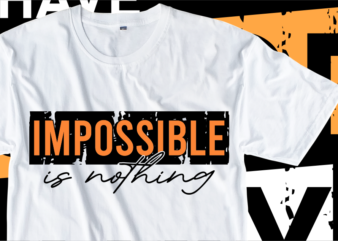 Impossible is Nothing, Motivation Fitness, Workout, GYM Motivational Slogan Quotes T Shirt Design Vector
