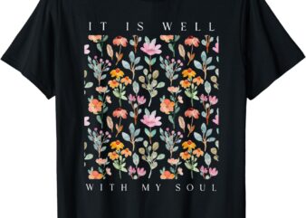 it is well with my soul T-Shirt