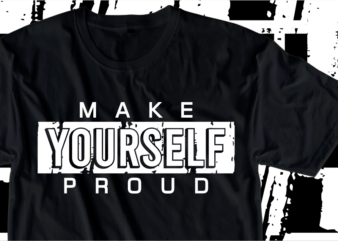 Make Yourself Proud, Motivation Fitness, Workout, GYM Motivational Slogan Quotes T Shirt Design Vector