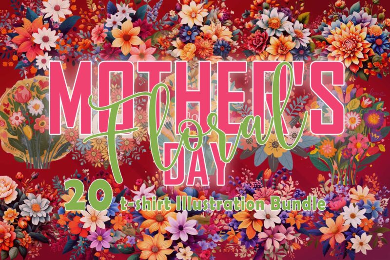20 Flourish Mother’s Day T-shirt Illustration Clipart Bundle crafted for Print on Demand Business