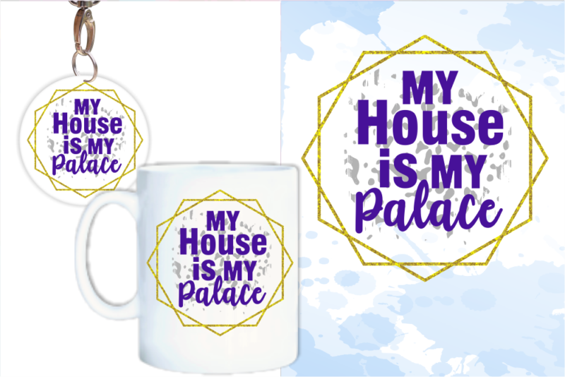 My House Is My Palace Svg, Slogan Quotes T shirt Design Graphic Vector, Inspirational and Motivational SVG, PNG, EPS, Ai,