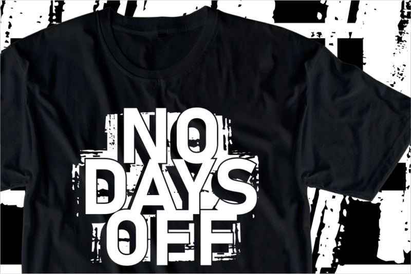 No Days Off, Motivation Fitness, Workout, GYM Motivational Slogan Quotes T Shirt Design Vector