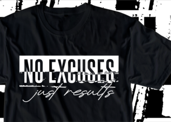 No Excuses Just Results, Motivation Fitness, Workout, GYM Motivational Slogan Quotes T Shirt Design Vector