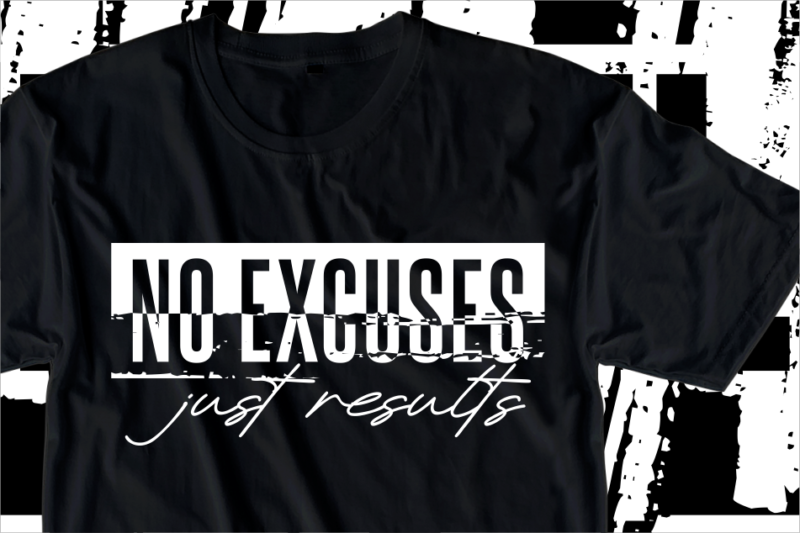 No Excuses Just Results, Motivation Fitness, Workout, GYM Motivational Slogan Quotes T Shirt Design Vector
