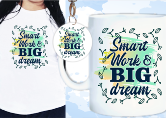 Smart Work And Big Dream Svg, Slogan Quotes T shirt Design Graphic Vector, Inspirational and Motivational SVG, PNG, EPS, Ai,