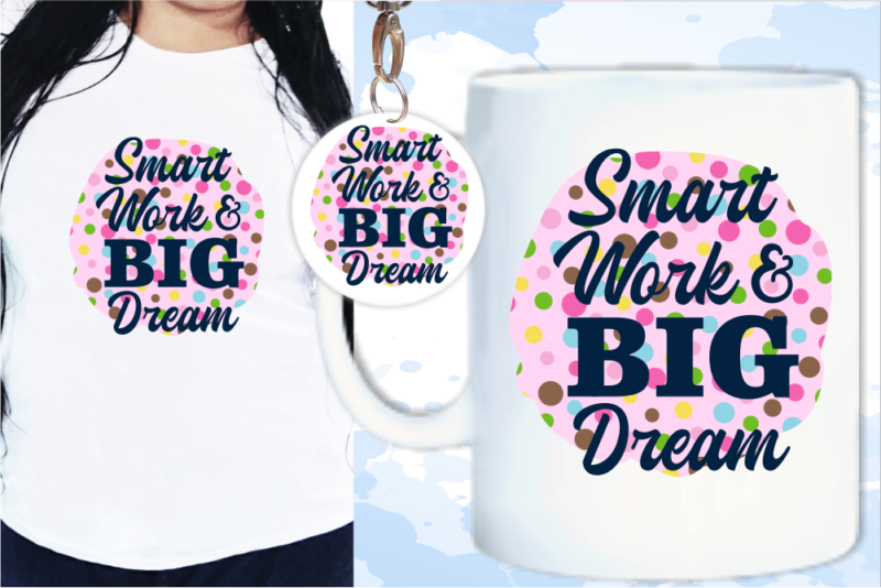 Smart Work And Big Dream Svg, Slogan Quotes T shirt Design Graphic Vector, Inspirational and Motivational SVG, PNG, EPS, Ai,