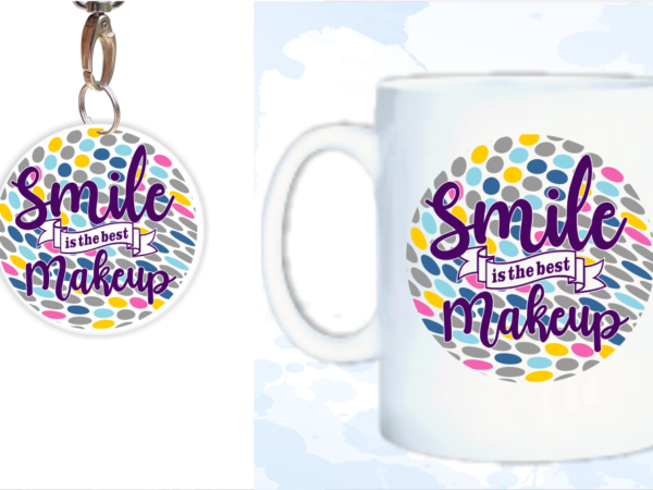 Smile is the best makeup svg, slogan quotes t shirt design graphic vector, inspirational and motivational svg, png, eps, ai,