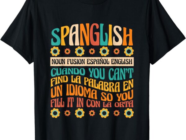 Spanglish english spanglish noun teacher mexican t-shirt