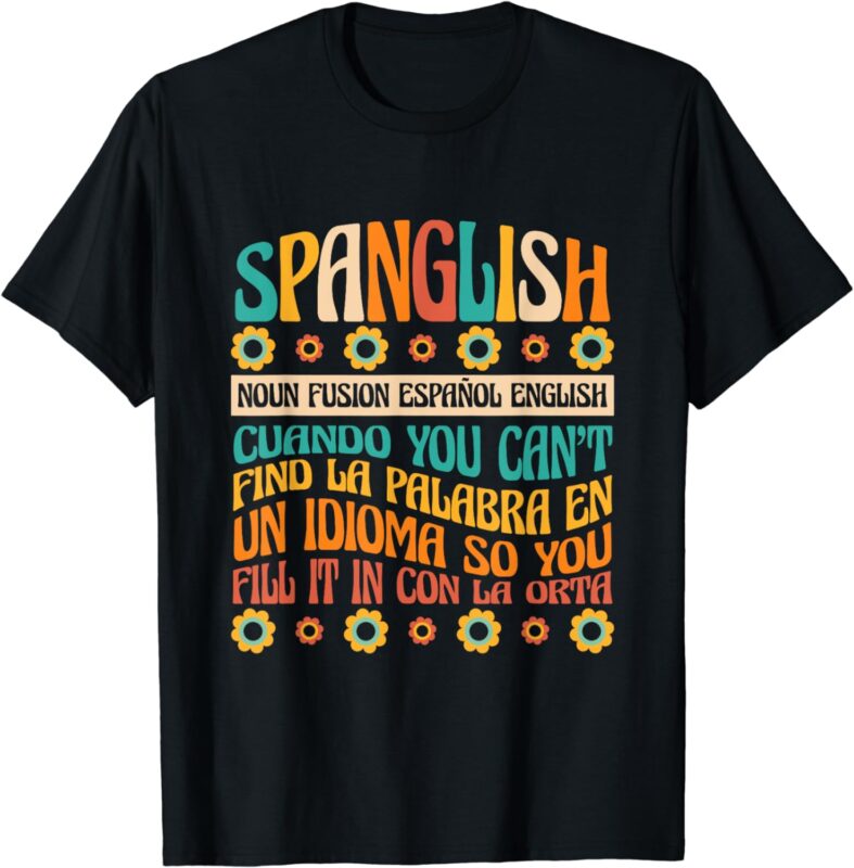 spanglish English Spanglish Noun Teacher Mexican T-Shirt