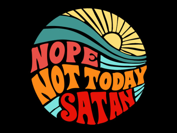 Not today satan T shirt vector artwork