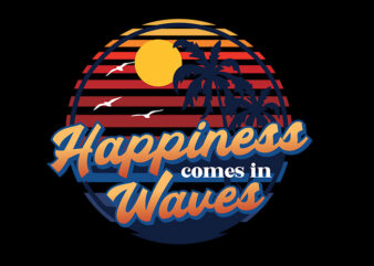 happiness comes in waves graphic t shirt
