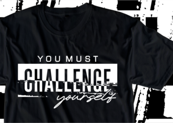 You Must Challenge Yourself, Motivation Fitness, Workout, GYM Motivational Slogan Quotes T Shirt Design Vector