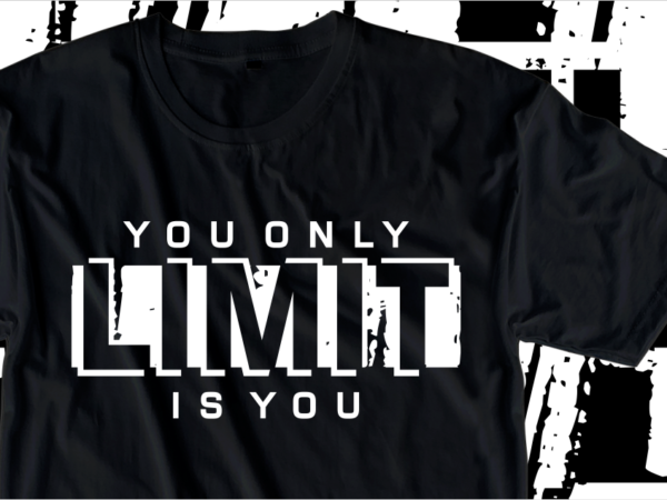 You only limit is you, motivation fitness, workout, gym motivational slogan quotes t shirt design vector