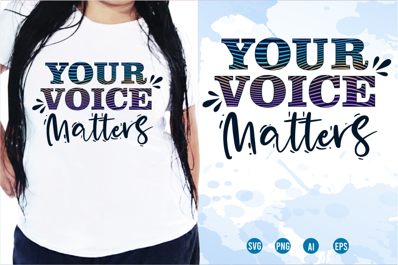 Your Voice Matters Svg, Slogan Quotes T shirt Design Graphic Vector, Inspirational and Motivational SVG, PNG, EPS, Ai,