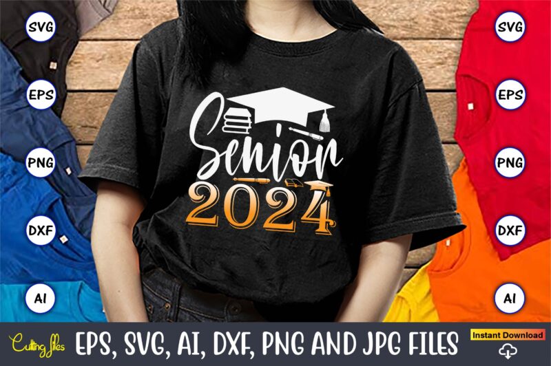 Senior 2024,Graduation svg Bundle, Proud of the Graduate svg, Graduation Family svg, Graduation Shirt Design svg, png, Cut File, Cricut, Sil