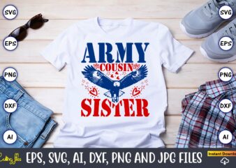 Army Cousin Sister,Memorial day,memorial day svg bundle,svg,happy memorial day, memorial day t-shirt,memorial day svg, memorial day svg vect