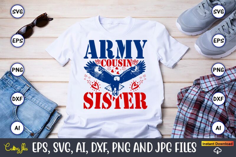 Army Cousin Sister,Memorial day,memorial day svg bundle,svg,happy memorial day, memorial day t-shirt,memorial day svg, memorial day svg vect