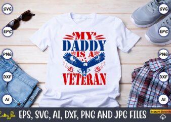 My Daddy Is A Veteran,Memorial day,memorial day svg bundle,svg,happy memorial day, memorial day t-shirt,memorial day svg, memorial day svg v