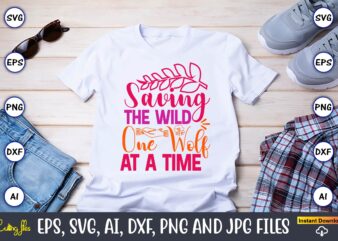 Saving The Wild One Wolf At A Time,World Wildlife Day Shirt, Save Their Habitat T-Shirt, Wildlife Preservation Tees, Gift For Wildlife Rehab