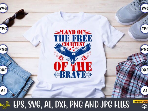 Land of the free courtesy of the brave,memorial day,memorial day svg bundle,svg,happy memorial day, memorial day t-shirt,memorial day svg, m