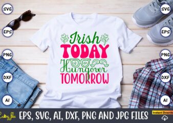 Irish Today Hungover Tomorrow,St. Patrick’s Day,St. Patrick’s Dayt-shirt,St. Patrick’s Day design,St. Patrick’s Day t-shirt design bundle,St