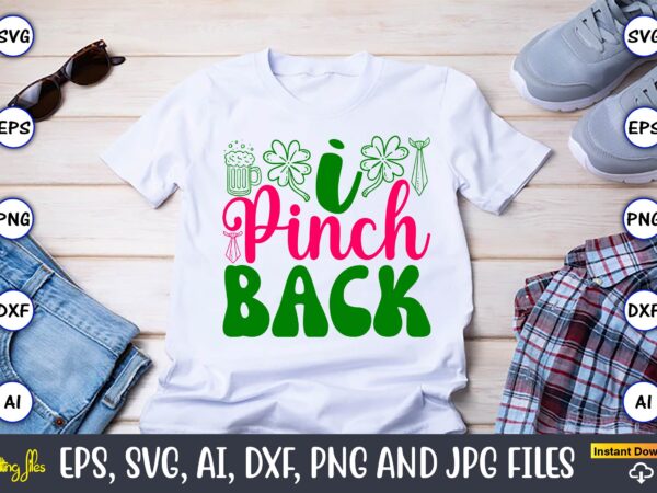 I pinch back,st. patrick’s day,st. patrick’s dayt-shirt,st. patrick’s day design,st. patrick’s day t-shirt design bundle,st. patrick’s day s I pinch back,st. patrick’s day,st. patrick’s dayt-shirt,st. patrick’s day design,st. patrick’s day t-shirt design bundle,st. patrick’s day s
