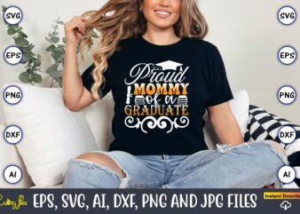 Proud Mommy Of A Graduate,Graduation svg Bundle, Proud of the Graduate svg, Graduation Family svg, Graduation Shirt Design svg, png, Cut Fil