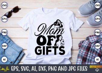Mom Of Gifts,Mother,Mother svg bundle, Mother t-shirt, t-shirt design, Mother svg vector,Mother SVG, Mothers Day SVG, Mom SVG, Files for Cri