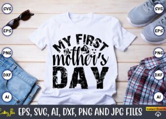 My First Mother’s Day,Mother,Mother svg bundle, Mother t-shirt, t-shirt design, Mother svg vector,Mother SVG, Mothers Day SVG, Mom SVG, File