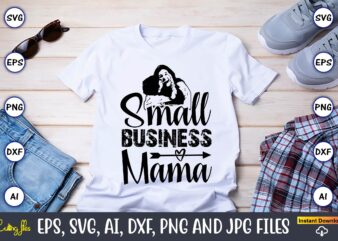 Small Business Mama,Mother,Mother svg bundle, Mother t-shirt, t-shirt design, Mother svg vector,Mother SVG, Mothers Day SVG, Mom SVG, Files