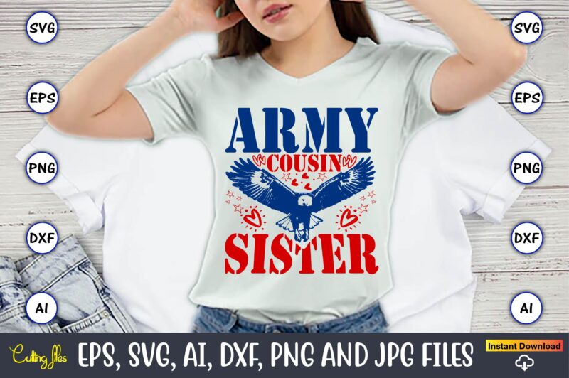 Army Cousin Sister,Memorial day,memorial day svg bundle,svg,happy memorial day, memorial day t-shirt,memorial day svg, memorial day svg vect