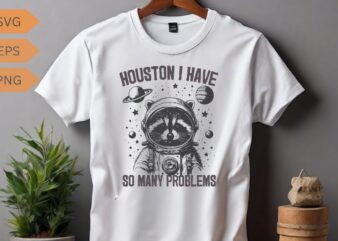 Houston i have so many problems funny raccoon wear space suit and helmet T-shirt design vector, funny Raccoon meme vector, Raccoon space