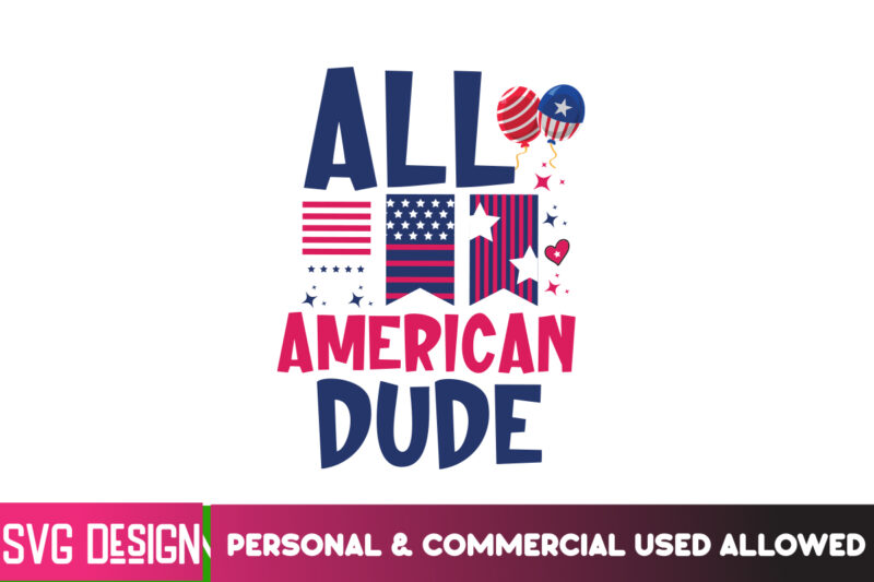 All American Dude T-Shirt Design, All American Dude SVG Cut File, 4th of July,4th of July SVG bundle,4th of July SVG Cut File,4th of July