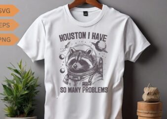 Houston i have so many problems funny raccoon wear space suit and helmet T-shirt design vector, funny Raccoon meme vector, Raccoon space